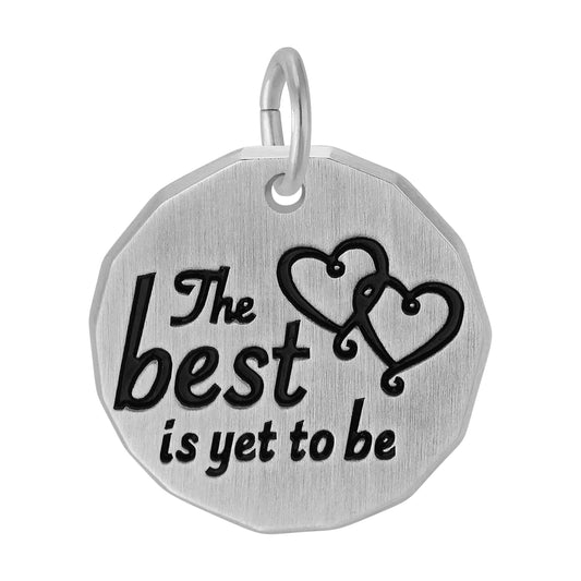 The Best is Yet to Be Tag Charm