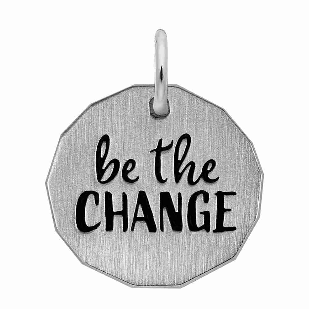 Be the Change Engravable Charm - Personalized Inspirational Gift 1952