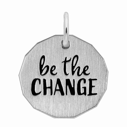 Be the Change Engravable Charm - Personalized Inspirational Gift 1952